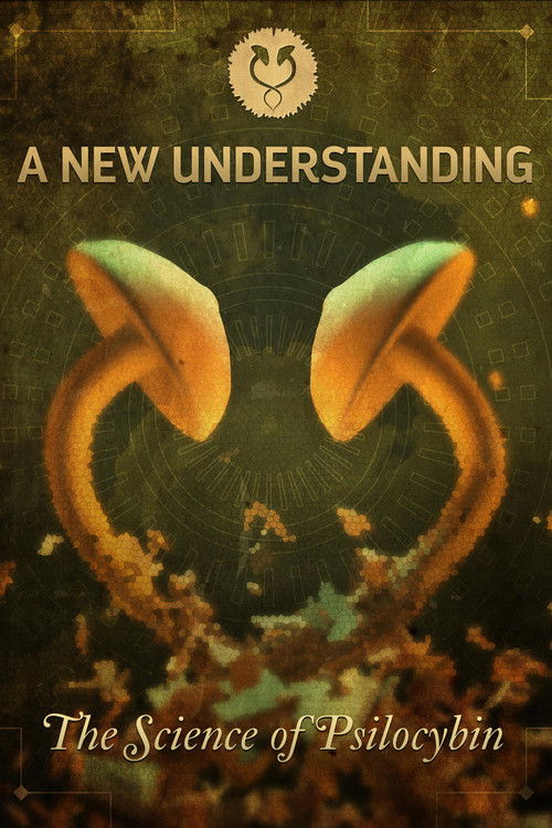 A New Understanding: The Science of Psilocybin (2015) poster