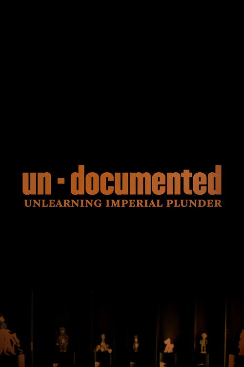 Un-Documented: Unlearning Imperial Plunder (2019) poster