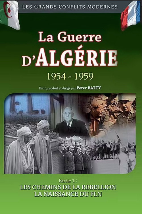 La Guerre d'Algérie 1954-1959 : Les chemins de la rebellion - La naissance du FLN (2013) poster