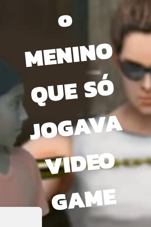 O Menino Que Só Jogava Video Game (2011) poster