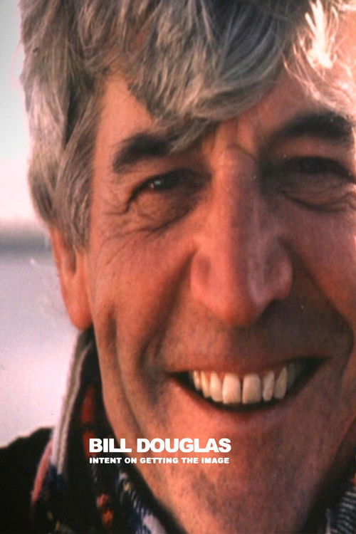 Bill Douglas: Intent on Getting the Image (2006) poster