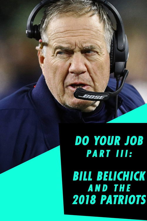Do Your Job Part III: Bill Belichick and the 2018 Patriots (2019) poster