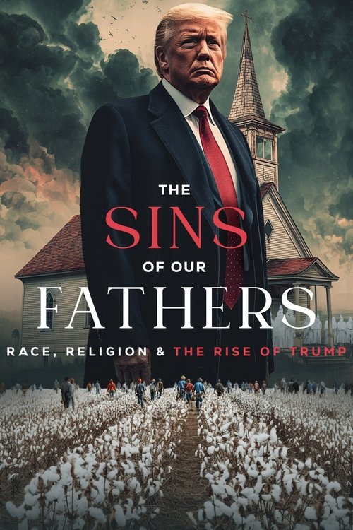 The Sins of our Fathers: Race, Religion, and the Rise of Trump (2025) poster