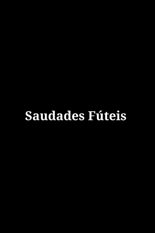 Saudades Fúteis (2022) poster