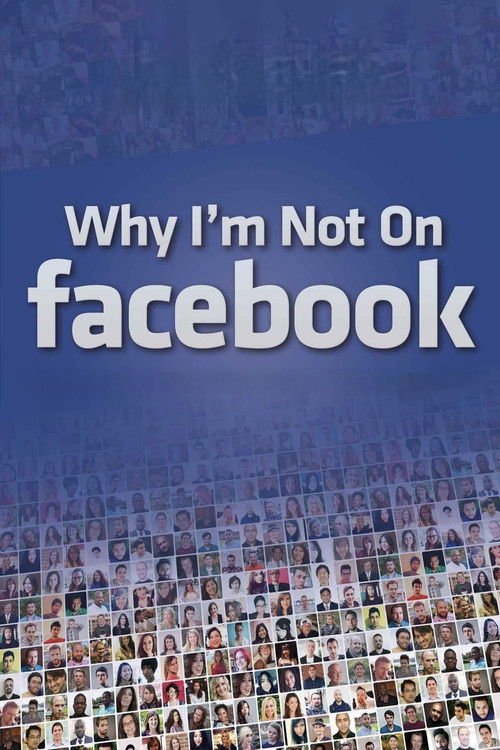 Why I'm Not on Facebook (2014) poster