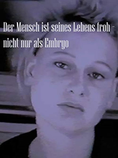 Der Mensch ist seines Lebens froh - nicht nur als Embryo (1986) poster