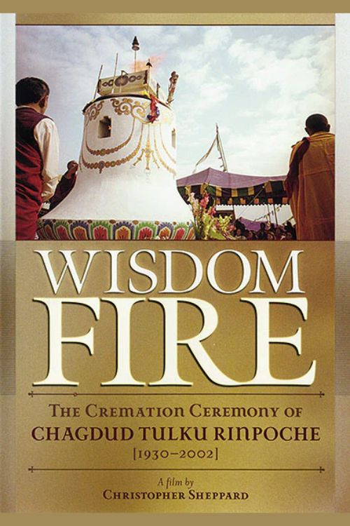 Wisdom Fire - Chagdud Tulku Rinpoche's Cremation poster