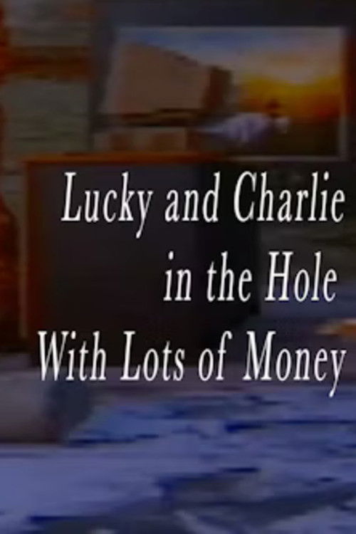 Lucky and Charlie in the Hole With Lots of Money (2023) poster