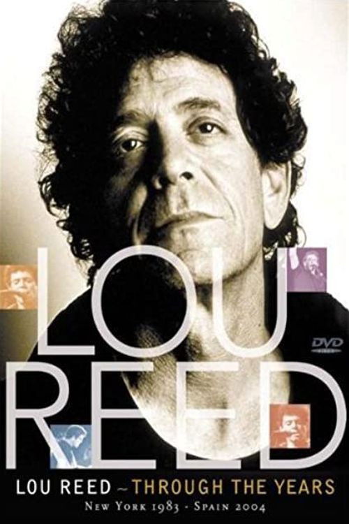 Lou Reed: Through the Years: New York 1983 - Spain 2004 (2008) poster