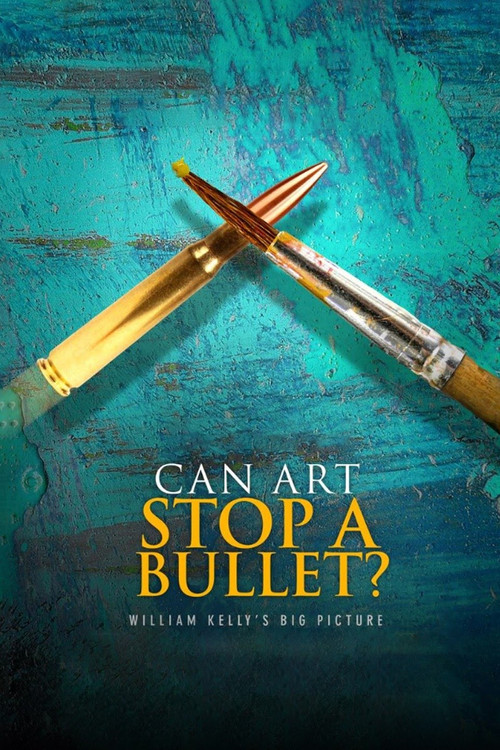 Can Art Stop a Bullet: William Kelly's Big Picture (2020) poster