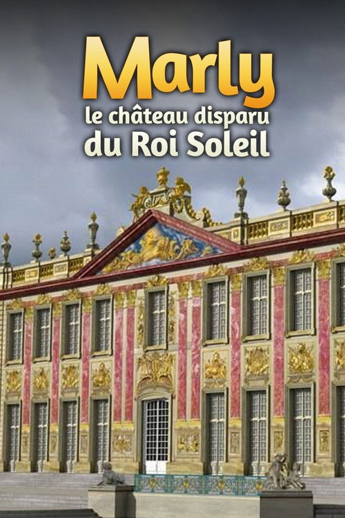 Marly, le château disparu du Roi Soleil (2015) poster