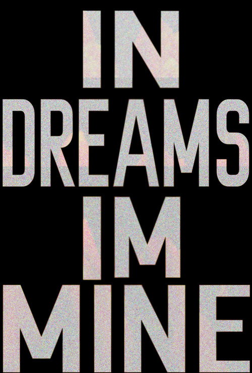 IN DREAMS, IM MINE (2016) poster