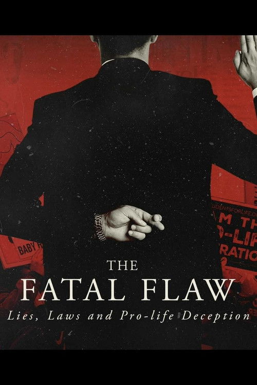 The Fatal Flaw: Lies, Laws, & Pro-life Deception (2023) poster