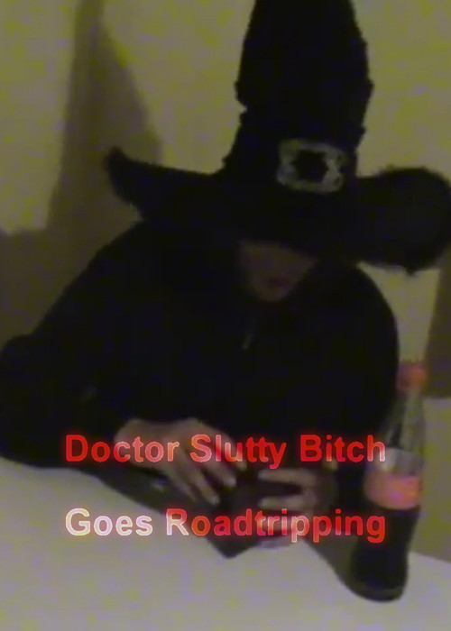 Doctor Slutty Bitch Goes Roadtripping (2008) poster