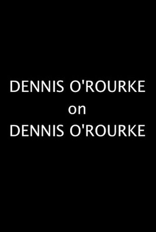 Dennis O'Rourke on Dennis O'Rourke (2008) poster