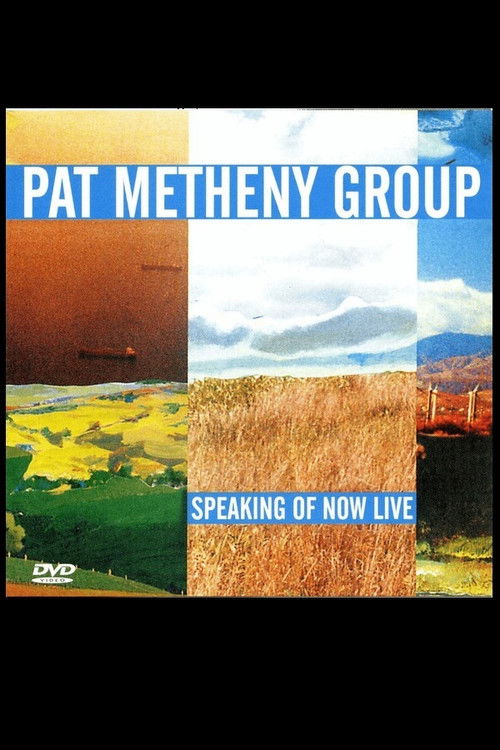 Pat Metheny Group - Speaking Of Now Live (2003) poster