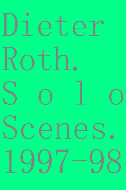 Dieter Roth. Solo Scenes. 1997-98 (1998) poster