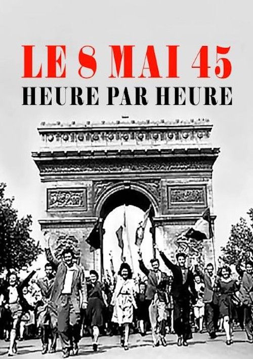Le 8 mai 45, heure par heure (2020) poster