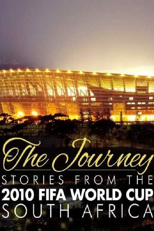 The Journey – Stories from the 2010 FIFA World Cup South Africa (2011) poster