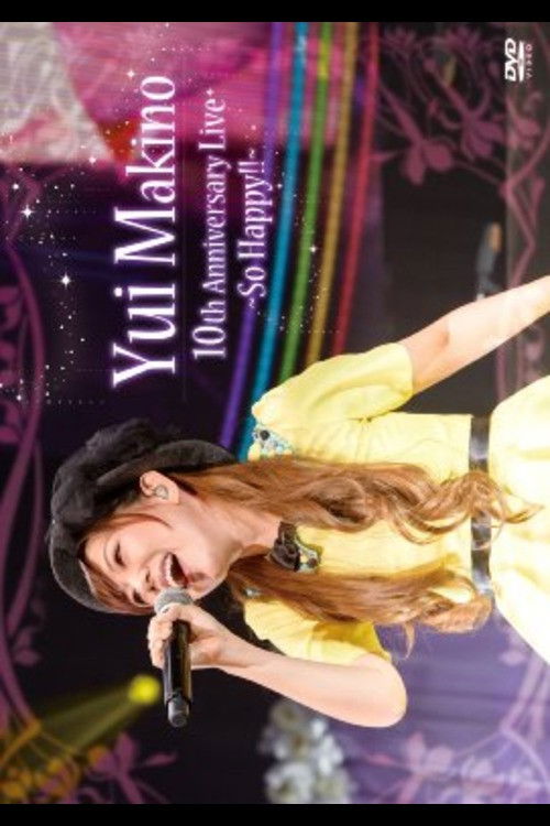 Yui Makino 10th Anniversary LIVE~So Happy!!~ (2015) poster
