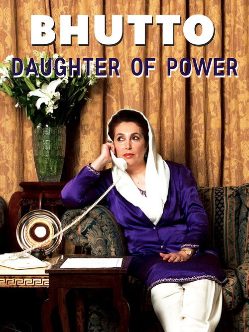 Bhutto: Daughter of Power (2005) poster