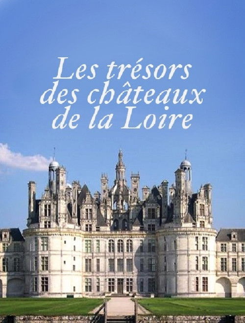 Les Trésors des Châteaux de la Loire (2015) poster