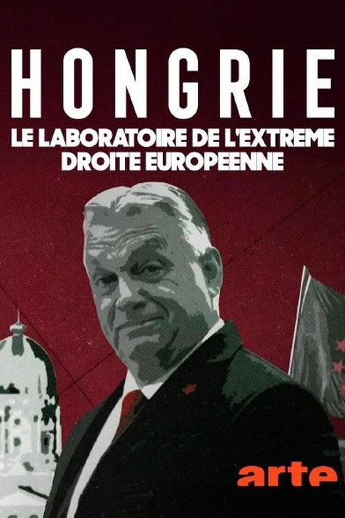Hongrie, le laboratoire de l'extrême droite européenne (2026) poster