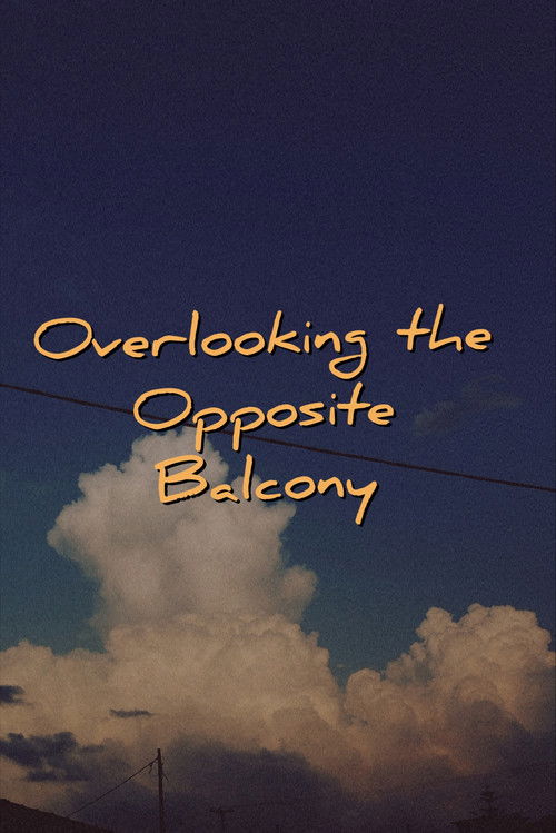 Overlooking the Opposite Balcony (2024) poster