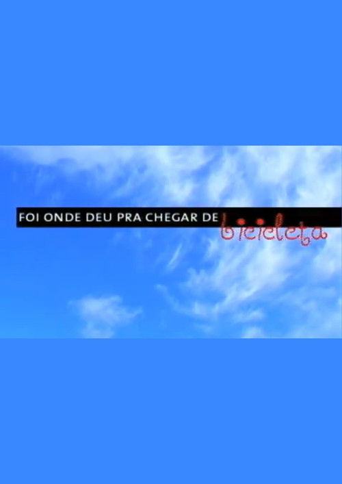 Foi Onde Deu Pra Chegar de Bicicleta (2005) poster