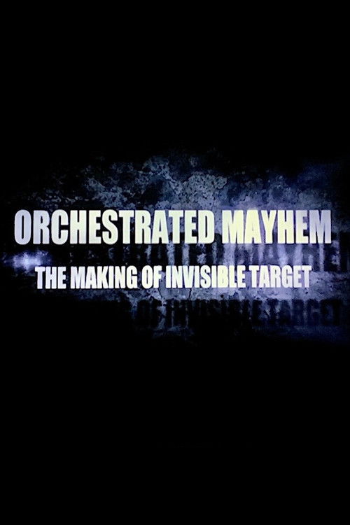 Orchestrated Mayhem: The Making of Invisible Target (2008) poster