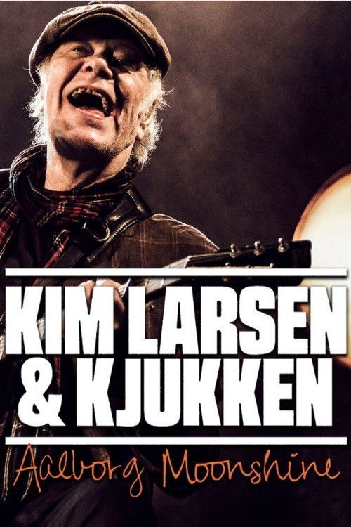 Kim Larsen & Kjukken: Live fra Aalborg Moonshine (2017) poster