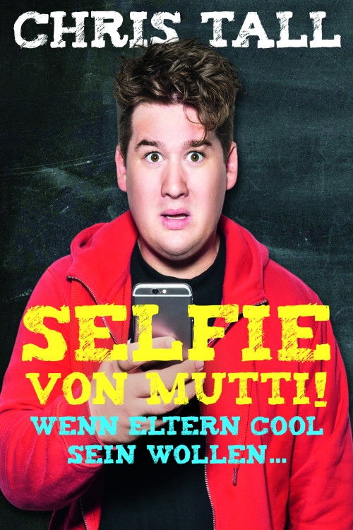 Chris Tall - Selfie von Mutti! (2016) poster