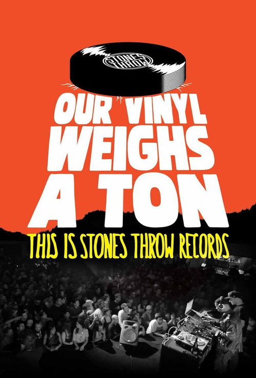 Our Vinyl Weighs a Ton: This Is Stones Throw Records (2013) poster