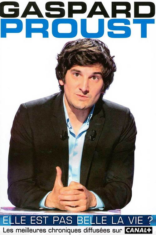 Gaspard Proust - Elle est pas belle la vie ? (2012) poster