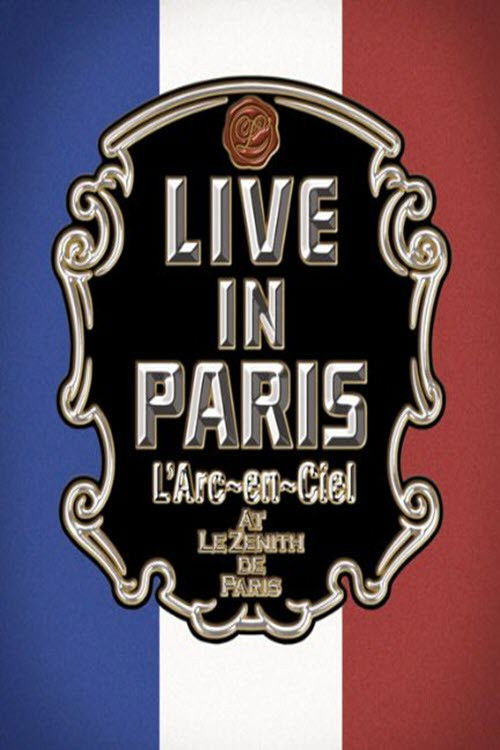 L'Arc~en~Ciel: Live In Paris (2009) poster
