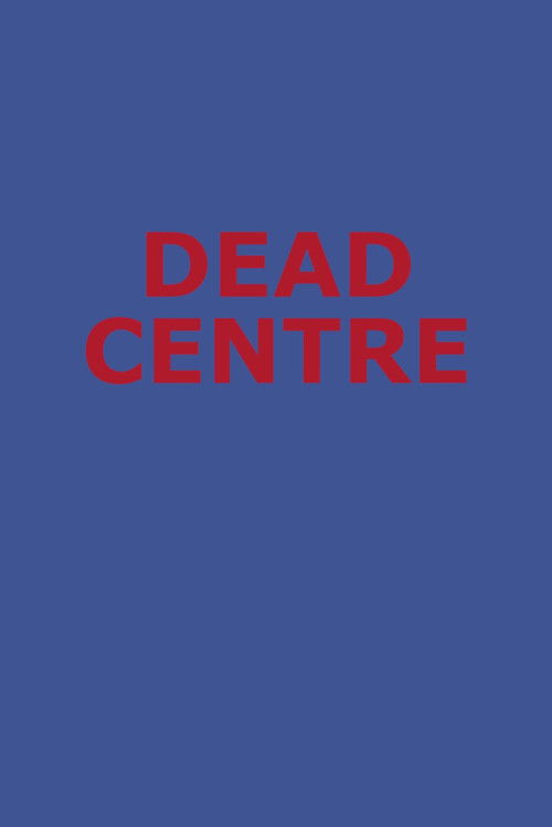 Dead Centre (2017) poster