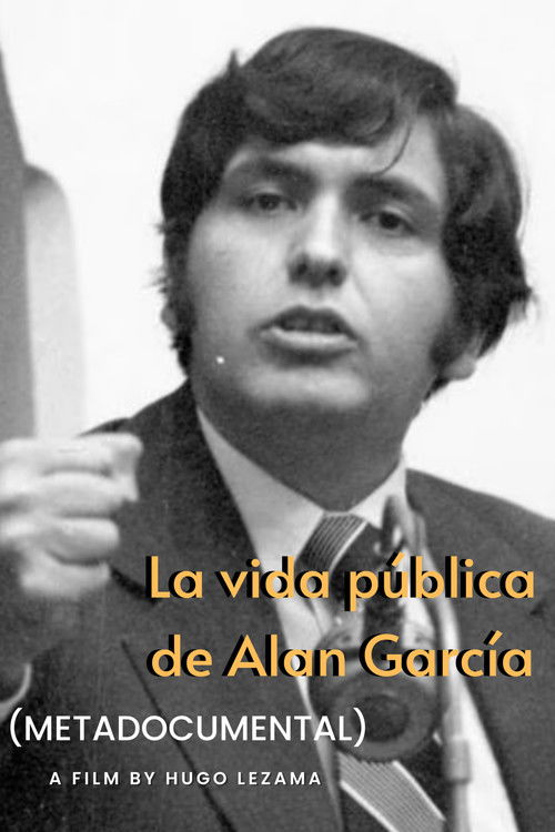 La vida pública de Alan García (Metadocumental) (2022) poster
