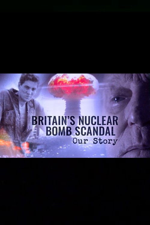 Britain's Nuclear Bomb Scandal: Our Story (2024) poster