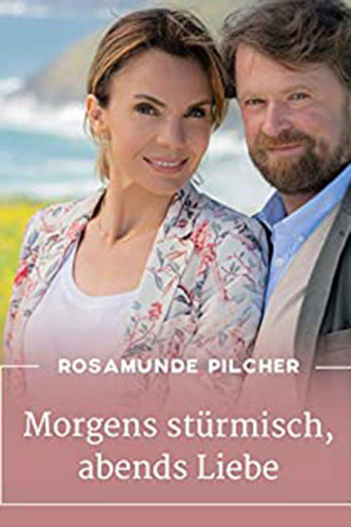 Rosamunde Pilcher: Morgens stürmisch, abends Liebe (2019) poster
