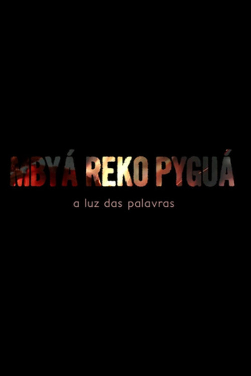 Mbyá Reko Pyguá, a luz das palavras (2012) poster