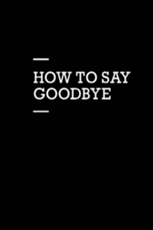 How to Say Goodbye (2012) poster