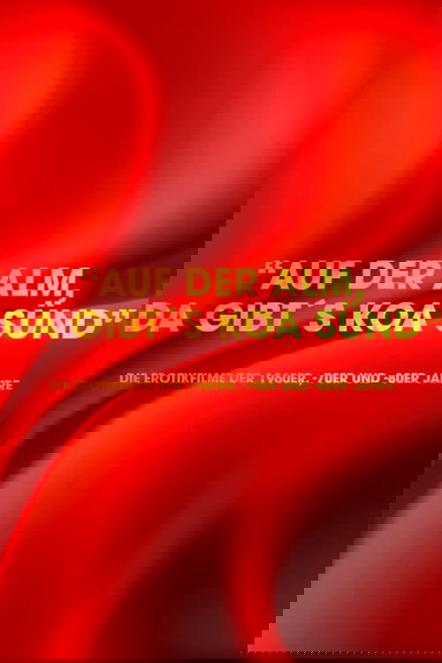 "Auf der Alm da gibt's koa Sünd" - Die Erotikfilme der 1960er, -70er und -80er Jahre (2024) poster