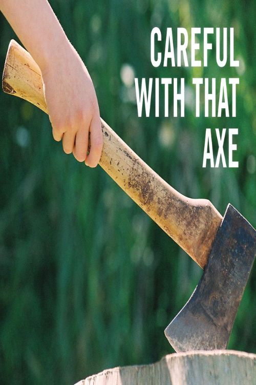 Careful with that Axe! (2008) poster
