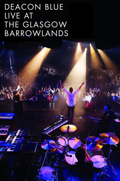 Deacon Blue Live At The Glasgow Barrowlands (2017) poster