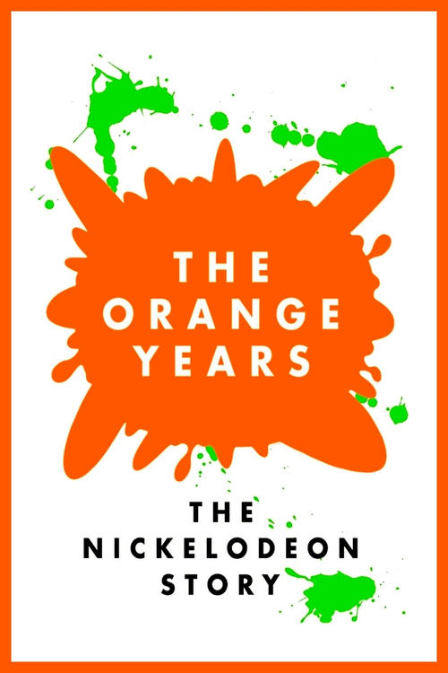 The Orange Years: The Nickelodeon Story (2018) poster