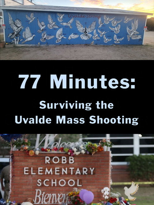 77 Minutes: Surviving the Uvalde Mass Shooting (2023) poster