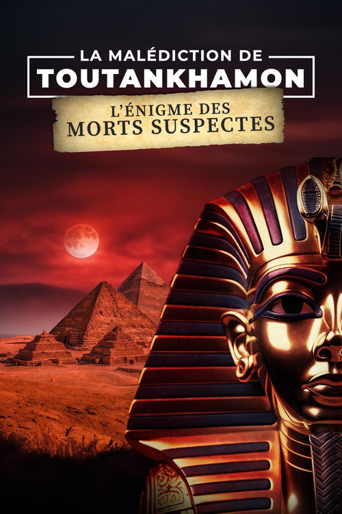 La Malédiction de Toutankhamon : L'Énigme des morts suspectes (2024) poster