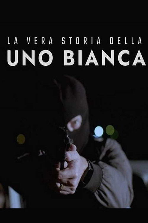 La vera storia della Uno bianca (2021) poster