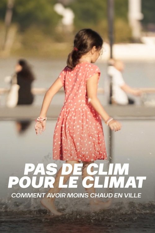 Pas de clim pour le climat : Comment avoir moins chaud en ville (2024) poster