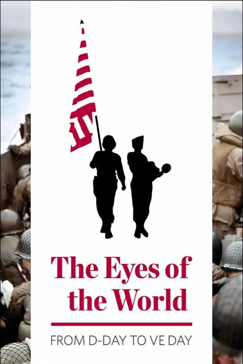 The Eyes of the World: From D-Day to VE Day (2024) poster